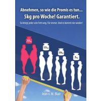 Abnehmen, so wie die Promis es tun .. 5kg pro Woche. Garantiert!