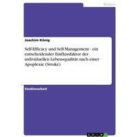 Self-Efficacy und Self-Management - ein entscheidender Einflussfaktor der individuellen Lebensqualität nach einer Apoplexie (Stroke)