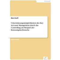 Unterstützungsmöglichkeiten des Key Account Management durch das Controlling am Beispiel der Konsumgüterbranche
