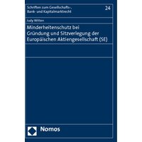 Minderheitenschutz bei Gründung und Sitzverlegung der Europäischen Aktiengesellschaft (SE)