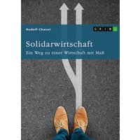 Solidarwirtschaft. Ein Weg zu einer Wirtschaft mit Maß