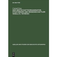 Der Wirtschaftsorganisator, Staatsmann und Wissenschaftler Vasilij N. Tati¿¿ev
