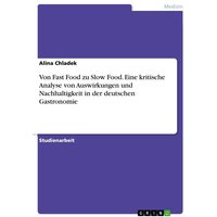 von-fast-food-zu-slow-food-eine-kritische-analyse-von-auswirkungen-und-nachhaltigkeit-in-der-deutschen-gastronomie