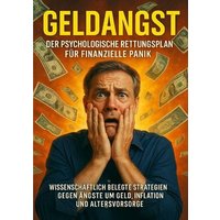 Geldangst: Der psychologische Rettungsplan für finanzielle Panik