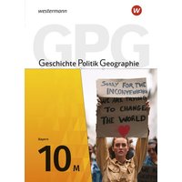 Geschichte - Politik - Geographie (GPG) - Ausgabe 2017 für Mittelschulen in Bayern