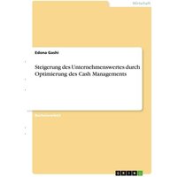Steigerung des Unternehmenswertes durch Optimierung des Cash Managements