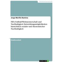 FIFA Fußball-Weltmeisterschaft und Nachhaltigkeit. Entwicklungsmöglichkeiten hinsichtlich sozialer und ökonomischer Nachhaltigkeit