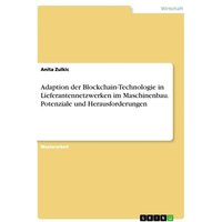 Adaption der Blockchain-Technologie in Lieferantennetzwerken im Maschinenbau. Potenziale und Herausforderungen
