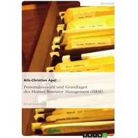 Personalauswahl und Grundlagen des Human Resource Management (HRM)