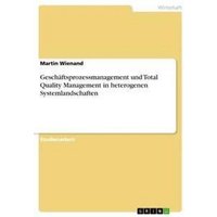 Geschäftsprozessmanagement und Total Quality Management in heterogenen Systemlandschaften