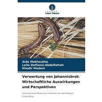 Verwertung von Johannisbrot: Wirtschaftliche Auswirkungen und Perspektiven