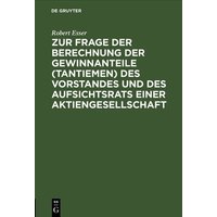 Zur Frage der Berechnung der Gewinnanteile (Tantiemen) des Vorstandes und des Aufsichtsrats einer Aktiengesellschaft