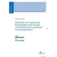 methodik-zur-prognose-der-nachhaltigkeit-des-energie-und-stoffeinsatzes-spanender-fertigungsprozesse