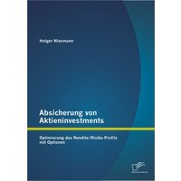 Absicherung von Aktieninvestments: Optimierung des Rendite/Risiko-Profils mit Optionen