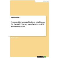 Systematisierung der Business-Intelligence für das Yield Management bei einem KMU Reiseveranstalter