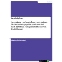 Auswirkung von Smartphones und sozialen Medien auf die psychische Gesundheit nach der Mood-Management Theorie von Dolf Zillmann