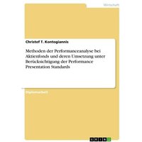Methoden der Performanceanalyse bei Aktienfonds und deren Umsetzung unter Berücksichtigung der Performance Presentation Standards