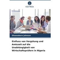 Einfluss von Vergütung und Amtszeit auf die Unabhängigkeit von Wirtschaftsprüfern in Nigeria