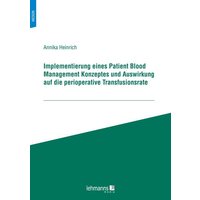 Implementierung eines Patient Blood Management Konzeptes und Auswirkung auf die perioperative Transfusionsrate