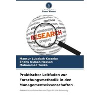 Praktischer Leitfaden zur Forschungsmethodik in den Managementwissenschaften