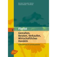 Florist 2. Gestalten, Beraten, Verkaufen, Wirtschaftliches Handeln