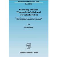 Forschung zwischen Wissenschaftsfreiheit und Wirtschaftsfreiheit.