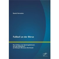 Fußball an der Börse: Der Einfluss von Spielergebnissen auf den Aktienkurs am Beispiel Borussia Dortmund