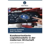 Kundenorientierte Logistikmodelle in der modernen Wirtschaft