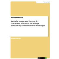 Kritische Analyse der Eignung des dezentralen Bitcoin als nachhaltige Erweiterung bestehender Fiat-Währungen