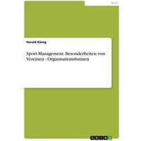 Sport-Management. Besonderheiten von Vereinen - Organisationsformen