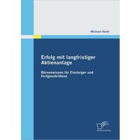 Erfolg mit langfristiger Aktienanlage: Börsenwissen für Einsteiger und Fortgeschrittene