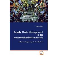 Felber, A: Supply Chain Management in der Automobilzulieferi