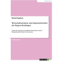 Wirtschaftsstruktur und Industriebetriebe der Region Reutlingen