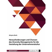 Herausforderungen und Chancen des Diversity-Managements für die Gestaltung der Unternehmenskultur