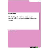 Nachhaltigkeit - von der Genese des Begriffs zur Nachhaltigkeit als systemischer Ansatz