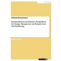 Kommunikation als kritischer Erfolgsfaktor im Change Management am Beispiel einer SAP-Einführung