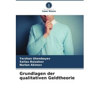Grundlagen der qualitativen Geldtheorie