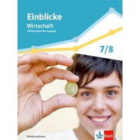 Einblicke Wirtschaft 1. Schulbuch Klasse 7/8. Differenzierende Ausgabe Niedersachsen