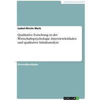 Qualitative Forschung in der Wirtschaftspsychologie. Interviewleitfaden und qualitative Inhaltsanalyse