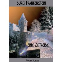 Cover: Burg Frankenstein – eine Zeitreise