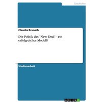 Die Politik des 'New Deal' - ein erfolgreiches Modell?
