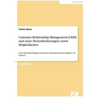 Customer Relationship Management (CRM) und seine Herausforderungen sowie Möglichkeiten