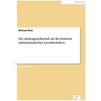 Die Aktiengesellschaft als Rechtsform mittelständischer Gesellschaften