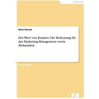 Der Wert von Kunden: Die Bedeutung für das Marketing-Management sowie Meßansätze