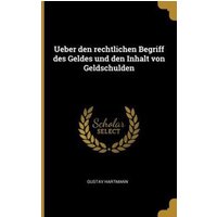 Ueber Den Rechtlichen Begriff Des Geldes Und Den Inhalt Von Geldschulden