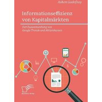 Informationseffizienz von Kapitalmärkten. Der Zusammenhang von Google Trends und Aktienkursen