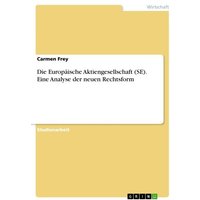 Die Europäische Aktiengesellschaft (SE). Eine Analyse der neuen Rechtsform