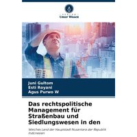Das rechtspolitische Management für Straßenbau und Siedlungswesen in den