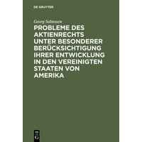 Probleme des Aktienrechts unter besonderer Berücksichtigung ihrer Entwicklung in den Vereinigten Staaten von Amerika