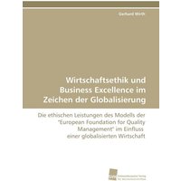 Wirtschaftsethik und Business Excellence im Zeichen der Globalisierung
